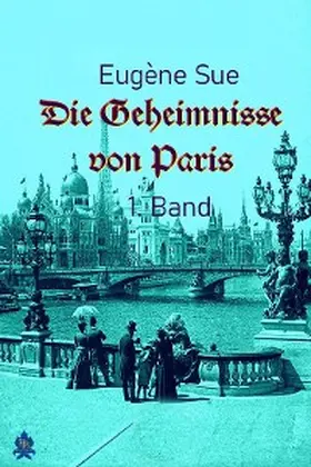 Sue |  Die Geheimnisse von Paris - 1. Band | eBook | Sack Fachmedien