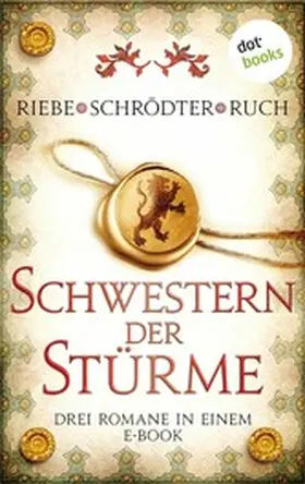 Riebe / Schrödter / Ruch |  Schwestern der Stürme: Drei Romane in einem eBook | eBook | Sack Fachmedien