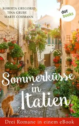 Gregorio / Grube / Cormann |  Sommerküsse in Italien: Drei Romane in einem eBook | eBook | Sack Fachmedien