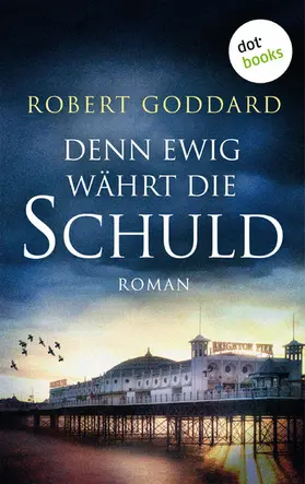 Goddard |  Denn ewig währt die Schuld | eBook | Sack Fachmedien