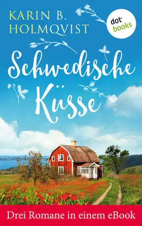 Holmqvist |  Schwedische Küsse: Drei Romane in einem eBook | eBook | Sack Fachmedien