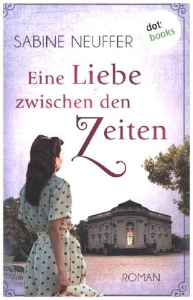 Neuffer |  Eine Liebe zwischen den Zeiten | Buch |  Sack Fachmedien
