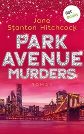 Stanton Hitchcock |  Park Avenue Murders: Eine Mörderin zum Verlieben - Band 2 | eBook | Sack Fachmedien
