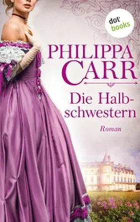 Carr |  Die Halbschwestern: Die Töchter Englands - Band 7 | eBook | Sack Fachmedien