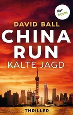 Ball |  China Run - Kalte Jagd | eBook | Sack Fachmedien