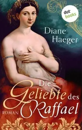 Haeger |  Die Geliebte des Raffael | eBook | Sack Fachmedien