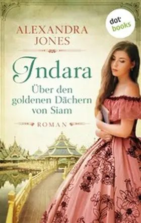 Jones |  Indara - Über den goldenen Dächern von Siam | eBook | Sack Fachmedien