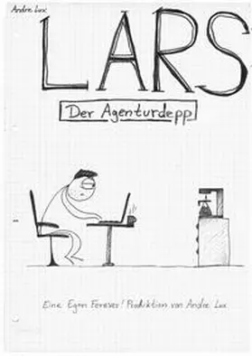 Lux |  Lars - Der Agenturdepp | Buch |  Sack Fachmedien