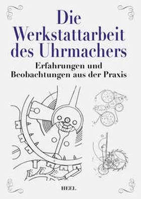 Rothmann / Stern |  Die Werkstattarbeit des Uhrmachers | Buch |  Sack Fachmedien