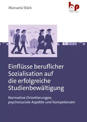 Stärk |  Einflüsse beruflicher Sozialisation auf die erfolgreiche Studienbewältigung | Buch |  Sack Fachmedien