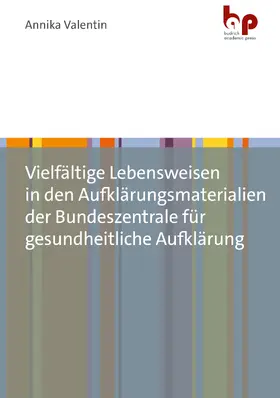Valentin |  Vielfältige Lebensweisen in den Aufklärungsmaterialien der Bundeszentrale für gesundheitliche Aufklärung | eBook | Sack Fachmedien