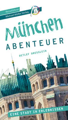 Dresslein / Kröner / Dreßlein |  München - Abenteuer Reiseführer Michael Müller Verlag | Buch |  Sack Fachmedien