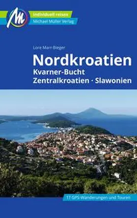 Marr-Bieger | Nordkroatien Reiseführer Michael Müller Verlag | Buch | 978-3-96685-310-1 | sack.de