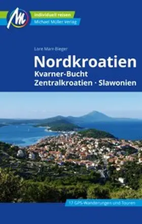 Marr-Bieger |  Nordkroatien Reiseführer Michael Müller Verlag | eBook | Sack Fachmedien