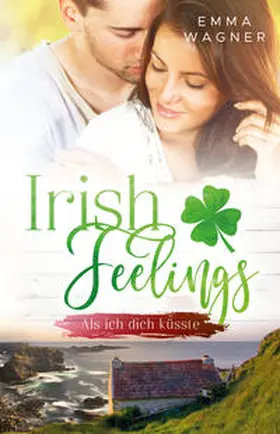 Wagner / Emma Wagner |  Irish feelings | Buch |  Sack Fachmedien