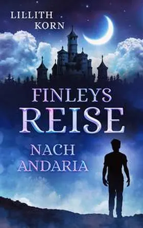 Korn / Lillith Korn |  Finleys Reise nach Andaria | Buch |  Sack Fachmedien