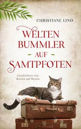 Lind / AIKA Consulting GmbH Christiane Lindecke |  Weltenbummler auf Samtpfoten | Buch |  Sack Fachmedien