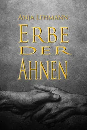 Anja Lehmann / Lehmann |  Erbe der Ahnen | Buch |  Sack Fachmedien
