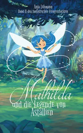 Lehmann |  Mathilda und die Legende von Astallien | Buch |  Sack Fachmedien