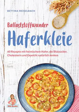 Meiselbach |  Ballaststoffwunder Haferkleie | Buch |  Sack Fachmedien