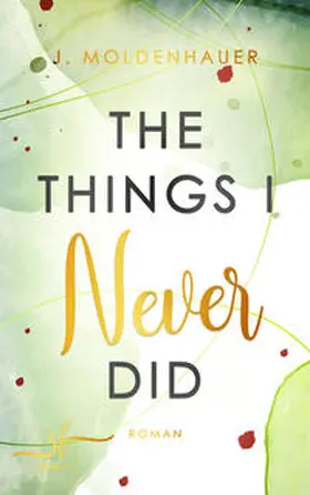 Moldenhauer |  The Things I Never Did | Buch |  Sack Fachmedien