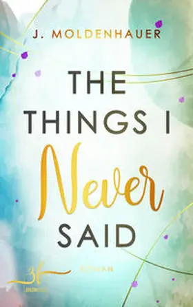 Moldenhauer | The Things I Never Said | Buch | 978-3-96714-051-4 | www2.sack.de