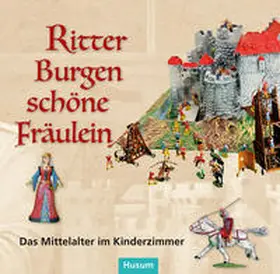 Asschenfeldt / Pelc |  Ritter - Burgen - schöne Fräulein | Buch |  Sack Fachmedien