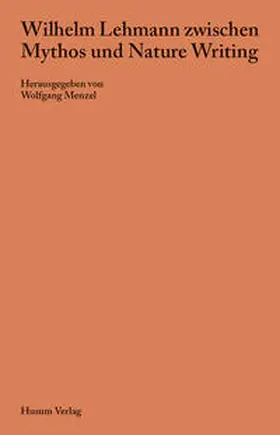 Menzel |  Wilhelm Lehmann zwischen Mythos und Nature Writing | Buch |  Sack Fachmedien