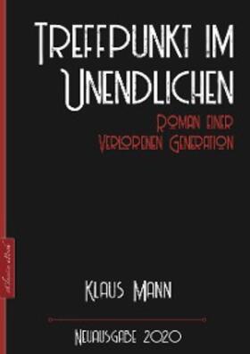 Mann |  Klaus Mann: Treffpunkt im Unendlichen - Roman einer verlorenen Generation | eBook | Sack Fachmedien