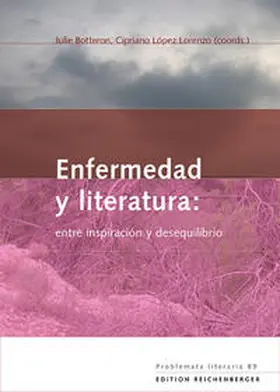 Botteron / López Lorenzo |  Enfermedad y literatura: entre inspiración y desequilibrio | Buch |  Sack Fachmedien