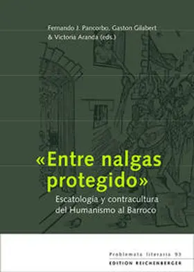 Pancorbo / Gilabert / Aranda |  «Entre nalgas protegido»: Escatología y contracultura del Humanismo al Barroco | Buch |  Sack Fachmedien