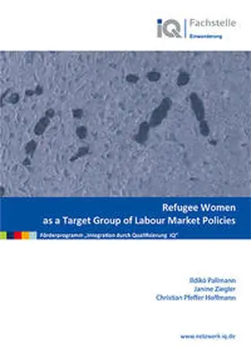 Minor - Projektkontor für Bildung und Forschung / Pfeffer-Hoffmann / Pallmann |  Refugee Women as a Target Group of Labour Market Policies | Buch |  Sack Fachmedien