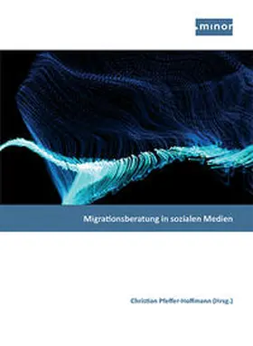 Minor - Projektkontor für Bildung und Forschung / Adamescu / Bielicka |  Migrationsberatung in sozialen Medien | Buch |  Sack Fachmedien