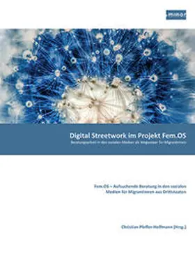 Minor - Projektkontor für Bildung und Forschung / Aghamehdi / Catherine |  Digital Streetwork im Projekt Fem.OS - Beratungsarbeit in den sozialen Medien als Wegweiser für Migrantinnen | Buch |  Sack Fachmedien