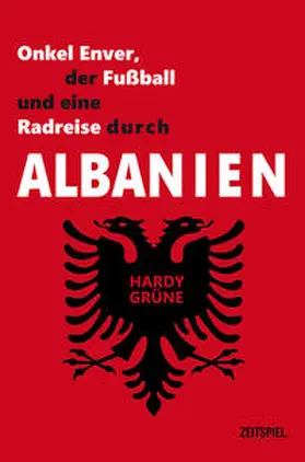 Grüne |  Onkel Enver, der Fußball und eine Radreise durch Albanien | Buch |  Sack Fachmedien