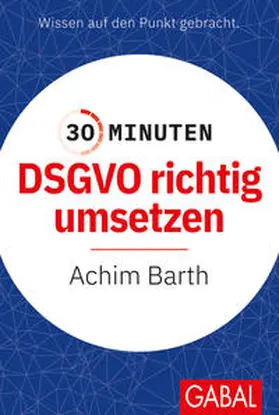 Barth |  30 Minuten DSGVO richtig umsetzen | Buch |  Sack Fachmedien
