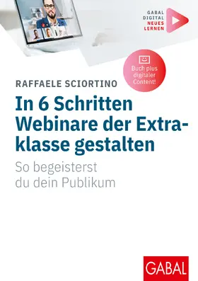 Sciortino |  In 6 Schritten Webinare der Extraklasse gestalten | Buch |  Sack Fachmedien