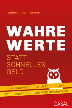 Karner |  Wahre Werte statt schnelles Geld | Buch |  Sack Fachmedien