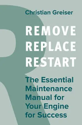 Greiser | Remove, Replace, Restart | Buch | 978-3-96739-176-3 | sack.de