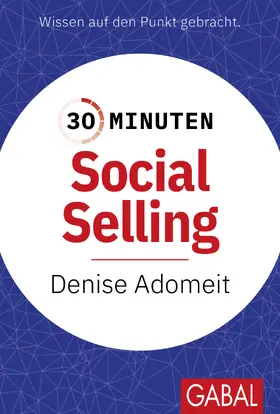 Adomeit / Limbeck |  30 Minuten Social Selling | Buch |  Sack Fachmedien