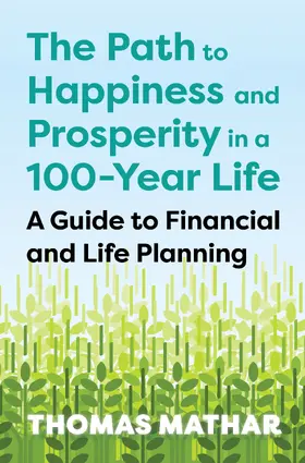 Mathar |  The Path to Happiness and Prosperity in a 100-Year Life | Buch |  Sack Fachmedien