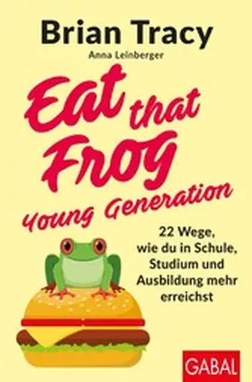 Tracy / Leinberger | Eat that Frog – Young Generation | E-Book | www2.sack.de