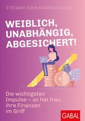 Kühn |  Weiblich, unabhängig, abgesichert! | eBook | Sack Fachmedien