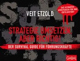 Etzold |  Strategie umsetzen, aber richtig! Der Survival Guide für Führungskräfte | eBook | Sack Fachmedien