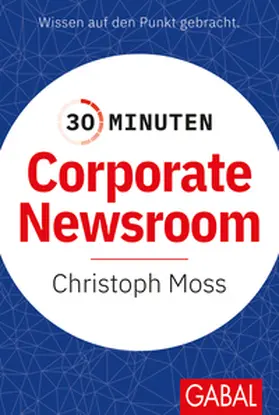 Moss |  30 Minuten Corporate Newsroom | eBook | Sack Fachmedien