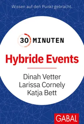 Vetter / Cornely / Bett | 30 Minuten Hybride Events | E-Book | sack.de