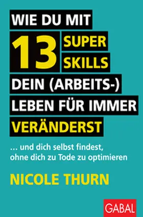 Thurn | Wie du mit 13 Super Skills dein (Arbeits-)Leben für immer veränderst | E-Book | sack.de