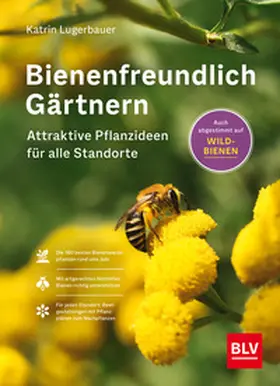 Lugerbauer | Bienenfreundlich Gärtnern | Buch | 978-3-96747-112-0 | www2.sack.de