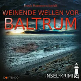 Hammerschmidt |  Insel-Krimi 34: Weinende Wellen vor Baltrum | Sonstiges |  Sack Fachmedien