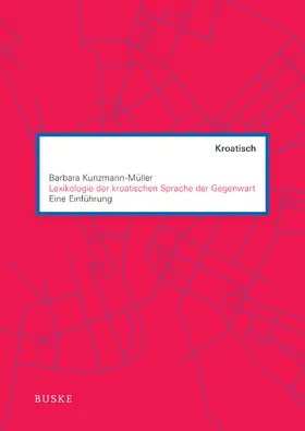 Kunzmann-Müller |  Lexikologie der kroatischen Sprache der Gegenwart | eBook | Sack Fachmedien
